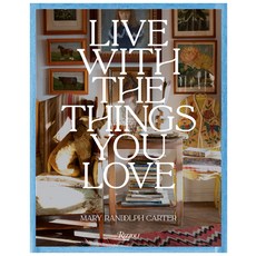 (영문도서) Live with the Things You Love: And You''ll Live Happily Ever After Hardcover, Rizzoli International Publi..., English, 9780847843985