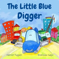 [원서] The Little Blue Digger - A Fun and Colorful Construction Site Story for 2-5 Year Olds