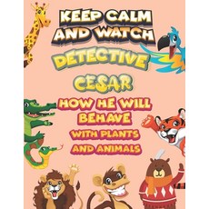keep calm and watch detective Cesar how he will behave with plant and animals: A Gorgeous Coloring a... Paperback, Independently Published, English, 9798586213891