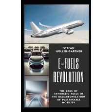(영문도서) E-Fuels Revolution: The Role of Synthetic Fuels in the Decarbonization of Susta... Paperback, Independently Published, English, 9798304332453
