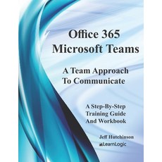 Office 365 Microsoft Teams:, Independently Published