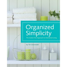 Organized Simplicity: The Clutter-Free Approach to Intentional Living Spiral, Betterway Home
