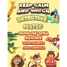 keep calm and watch detective Mateo how he will behave with plant and animals: A Gorgeous Coloring a... Paperback, Independently Published, English, 9798585737701