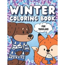 Winter Coloring Book For Toddlers: Easy Coloring Book for Kids Ages 2-4 with Cute Hand-Drawn Animals... Paperback, Independently Published, English, 9798585300547