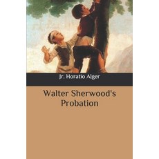 (영문도서) Walter Sherwood's Probation Paperback, Independently Published, English, 9798648148451