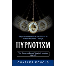 (영문도서) Hypnotism: The Evidence Based Way to Hypnotise Yourself (Step-by-step Methods and Scripts to ... Paperback, Jessy Lindsay, English, 9781774853153