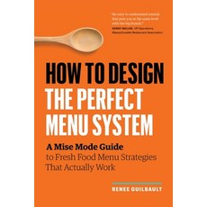 (영문도서) How to Design the Perfect Menu System: A Mise Mode Guide to Fresh Food Menu Strategies That A... Paperback, Page Two Press, English, 9781774583753