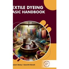 (영문도서) Textile Dyeing: Basic Handbook Hardcover, Wordpen Academics, English, 9789360848033 Wordpen Academics, English, 9789360848033