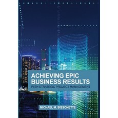 (영문도서) Achieving Epic Business Results with Strategic Project Management Hardcover, Rtconfidence, Inc., English, 9781735399904