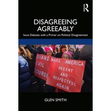 Disagreeing Agreeably: Issue Debates with a Primer on Political Disagreement Paperback, Routledge, English, 9780367228279 - 어그리어블리