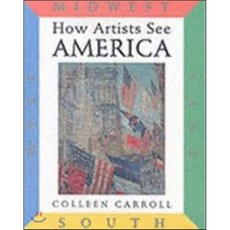 How Artists See America: East South Midwest West Hardcover, Abbeville Kids