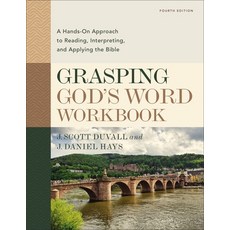 Grasping God's Word Workbook Fourth Edition: A Hands-On Approach to Reading Interpreting and Appl... Paperback, Zondervan Academic