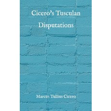 Cicero's Tusculan Disputations Paperback, Independently Published, English, 9798730222830