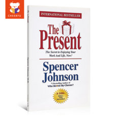 The Present: The Gift that Makes You Happy and Successful at Work and in Life by Spencer Johnson, The Present
