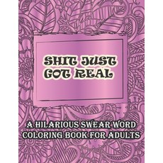 Cuss And Color - Swear Word Coloring Book For Adults: A Hilarious