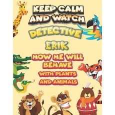 keep calm and watch detective Erik how he will behave with plant and animals: A Gorgeous Coloring an... Paperback, Independently Published, English, 9798586496294