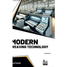 (영문도서) Modern Weaving Technology Hardcover, Agri Horti Press, English, 9789392969584 Agri Horti Press, English, 9789392969584