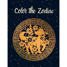 Color The Zodiac: An Adult Coloring Book of Zodiac Designs and Astrology for Stress Relief and Relax... Paperback, Independently Published, English, 9798706099206