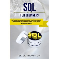 SQL for Beginners: The Fundamental Language for Data Science to Mastering Databases. an Essential Gu... Paperback, Independently Published