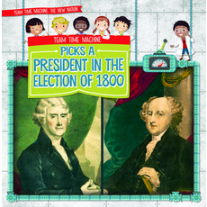 (영문도서) Team Time Machine Picks a President in the Election of 1800 Library Binding, Gareth Stevens Publishing, English, 9781538257050