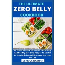 The Ultimate Zero Belly Cookbook: An Essential Guide With Quick Nourishing And Healthy Zero Belly R... Paperback, Independently Published, English, 9798745856693