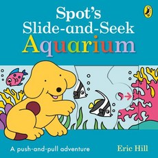 Spot's Slide and Seek: Aquarium, Spot's Slide and Seek: Aquar.., Eric Hill(저),Penguin Random .., Penguin Random House Childre..