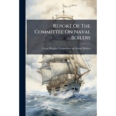 (영문도서)Report Of The Committee On Naval Boilers Paperback, Hutson Street Press, English, 9781024767865