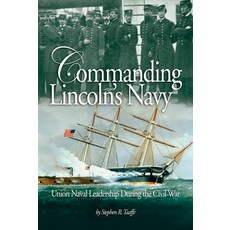 (영문도서) Commanding Lincoln's Navy: Union Naval Leadership During the Civil War Paperback, US Naval Institute Press, English, 9781682479278
