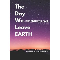 (영문도서) The Day We Leave Earth: The Endless Fall Paperback, Independently Published, English, 9798313990491