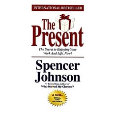 The Present:The Gift that Makes You Happy and Successful at Work and in Life, Doubleday, The Present
