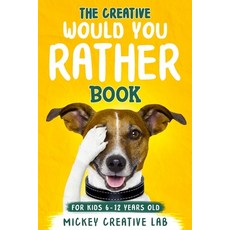 The Creative Would You Rather Book For Kids 6-12 Years Old: 200+ Thought-Provoking Funny and Silly ... Paperback, Charlie Creative Lab, English, 9781801323406