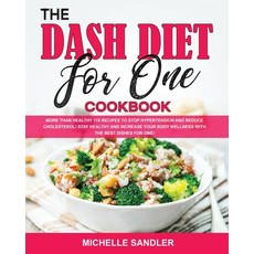 (영문도서) The Dash Diet for One Cookbook: More than Healthy 110 recipes to stop hypertension and reduce... Paperback, Michelle Sandler, English, 9781803002491