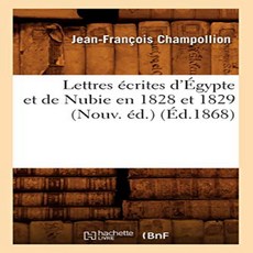 Paperback Lettres Ecrites D'Egypte Et de Nubie En 1828 Et 1829 (Nouv. Ed.) (Ed.1868) (Histoire) (Fr, 1