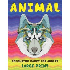 Animal Colouring pages for Adults - Large Print Paperback, Independently Published