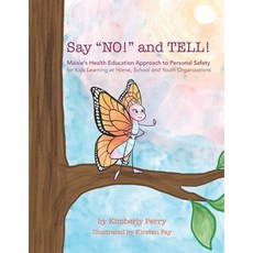 Say "NO!" and TELL!: Maisie's Health Education Approach to Personal Safety for Kids Learning at Home... Paperback, Barnsley Ink, English, 9781946425768