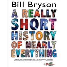 A Really Short History of Nearly Everything:, Delacorte Press