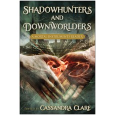(영문도서) Shadowhunters and Downworlders: A Mortal Instruments Reader Paperback, Smart Pop, English, 9781937856229