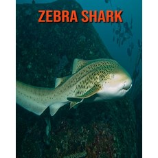 Zebra Shark: Children's Books --- Children Book of Fun Facts & Amazing Photos Paperback, Independently Published, English, 9798697760994