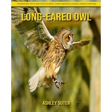 Long-eared owl: Fascinating Facts and Photos about These Amazing & Unique Animals for Kids Paperback, Independently Published