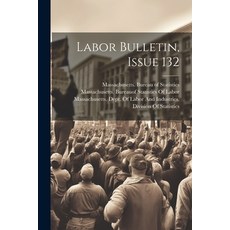 (영문도서) Labor Bulletin Issue 132 Paperback, Legare Street Press, English, 9781022871908