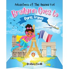 Adventures of the Ausome Kid: Brailynn Goes to Paris France Hardcover, Mascot Books, English, 9781645435839