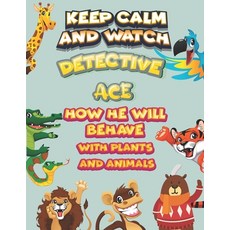 keep calm and watch detective Ace how he will behave with plant and animals: A Gorgeous Coloring and... Paperback, Independently Published, English, 9798586135391