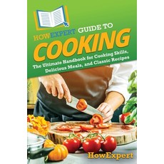 (영문도서) HowExpert Guide to Cooking: The Ultimate Handbook for Cooking Skills Delicious... Paperback, English, 9798895730546
