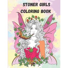 Stoner Girl Coloring Book: This coloring book will give you excellent possibility to settle down and... Paperback, Independently Published, English, 9798736017225