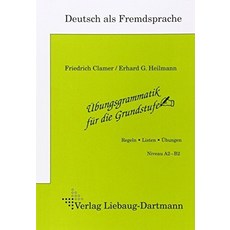 Ubungsgrammatik fur die Grundstufe, Ubungsgrammatik fur die Grun.., Friedrich Clamer(저), Liebaug-Dartmann