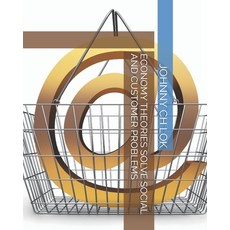 (영문도서) Economy Theories Solve Social and Customer Problems Paperback, Independently Published, English, 9781653715961