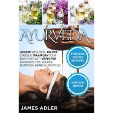 Ayurveda: Achieve Wellness Relieve Stress & Transform Your Body Fast with Effective Ayurvedic Tips ... Paperback, Your Wellness Books