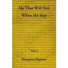 He That Will Not When He May: Vol. I Paperback, Independently Published, English, 9798732082012