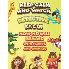 keep calm and watch detective Kiaan how he will behave with plant and animals: A Gorgeous Coloring a... Paperback, Independently Published, English, 9798587592780