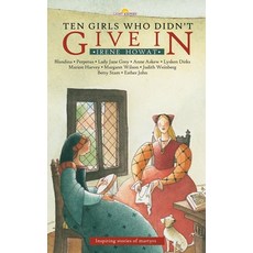Ten Girls Who Didn't Give in: Inspiring Stories of Martyrs Paperback, CF4kids